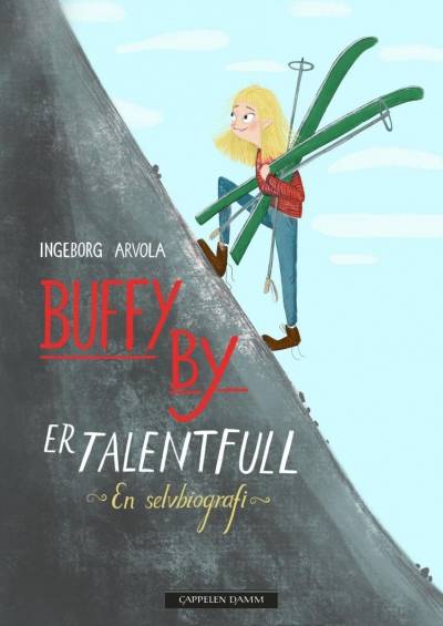 Bokomslaget til "Buffy By er talentfull: en selvbiografi" av Ingeborg Arvola, utgitt på Cappelen Damm 2019